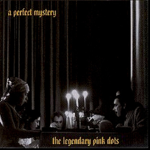 The Legendary Pink Dots - A Perfect Mystery