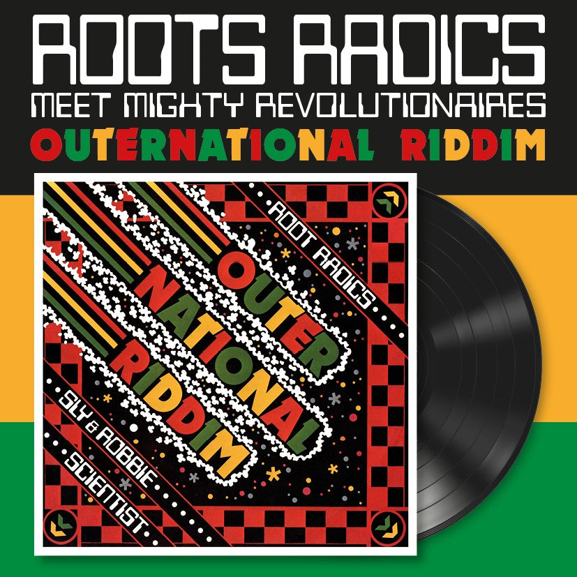 Root Radics Meet Mighty Revolutionaries - Outernational Riddim