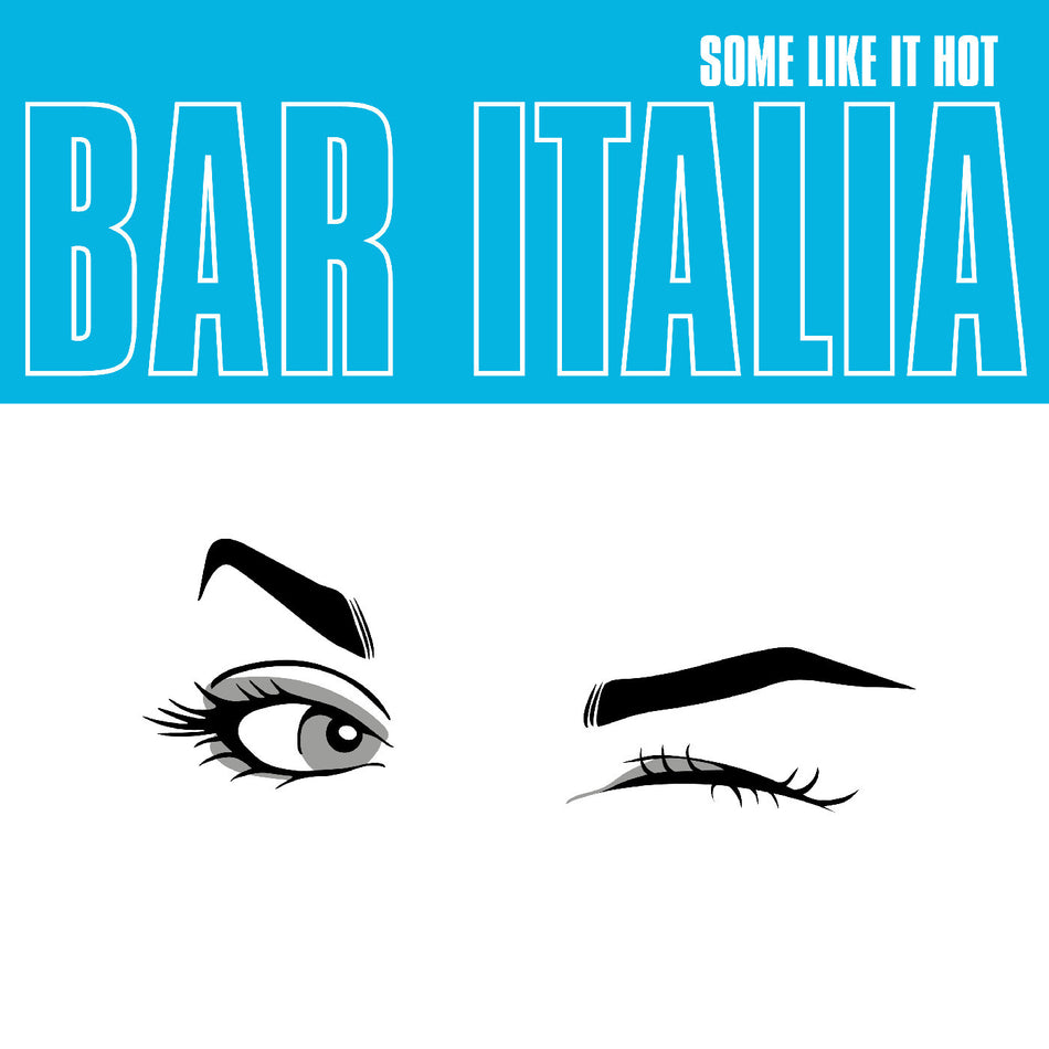 Bar Italia - Some Like It Hot