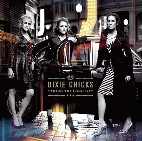 Dixies Chicks - Taking The Long Way