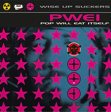 Pop Will Eat Itself - Wise Up Suckers