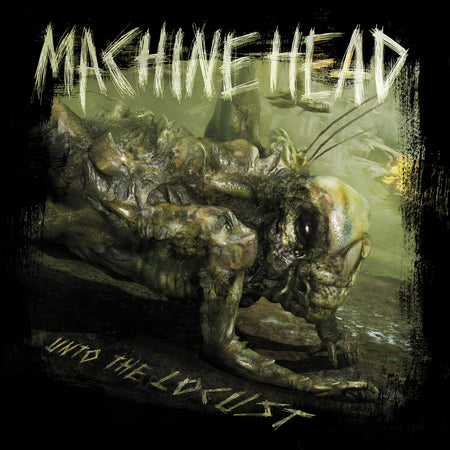 Machine Head - Unto The Locust album cover