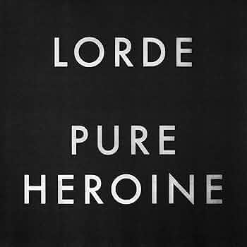 Lorde - Pure Heroine