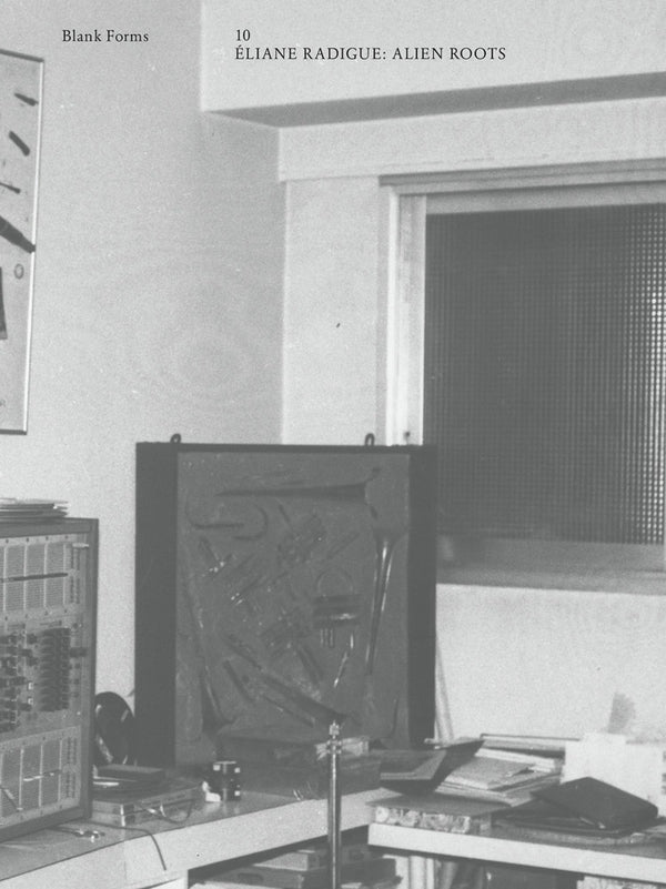 Blank Forms 10: Alien Roots by Eliane Radigue