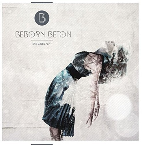 Beborn Beton - She Cried EP [Limited Edition]