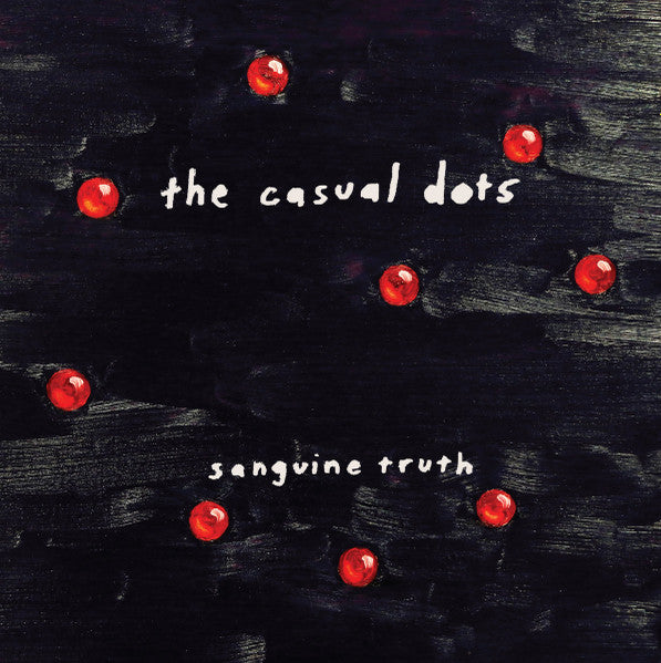 The Casual Dots - Sanguine Truth [Clear Vinyl]