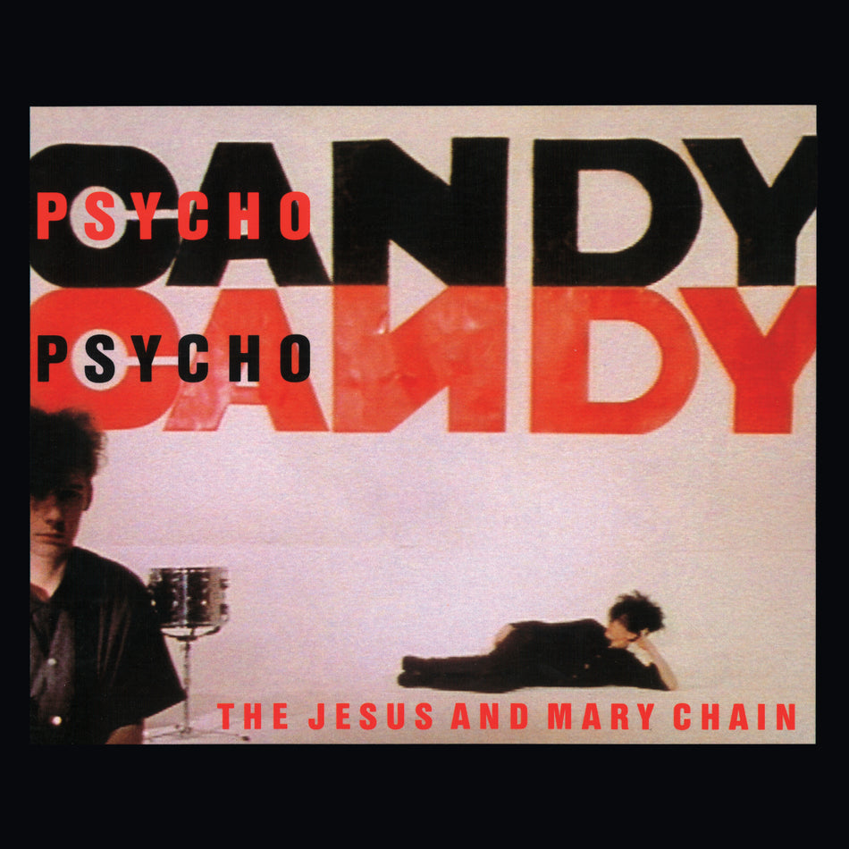 The Jesus and Mary Chain - Psychocandy (40th Anniversary Edition)