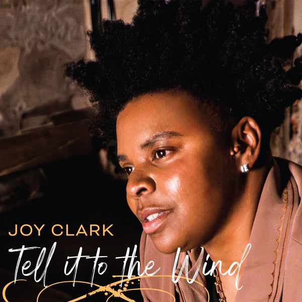 Joy Clark - Tell It To The Wind