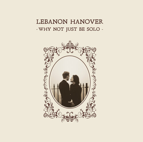 Lebanon Hanover - Why Not Just Be Solo