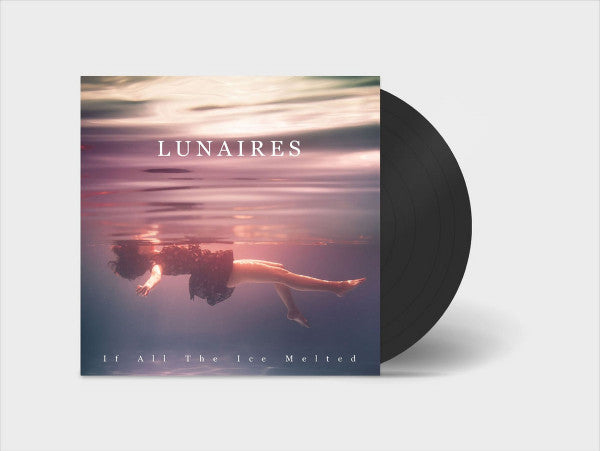 Lunaires - If All The Ice Melted