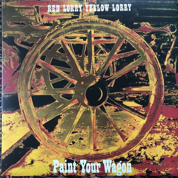 Red Lorry Yellow Lorry - Paint Your Wagon [Limited Edition]