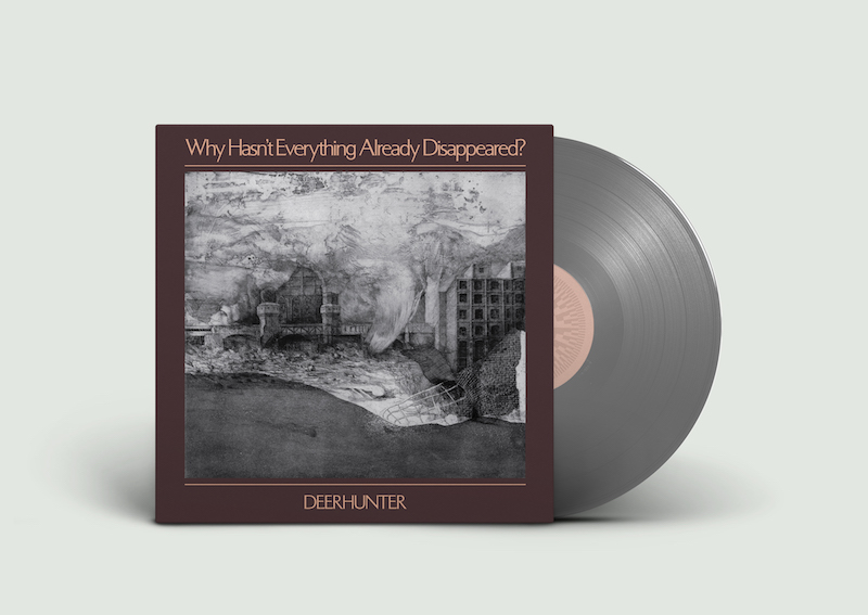 Deerhunter - Why Hasn't Everything Already Disappeared?