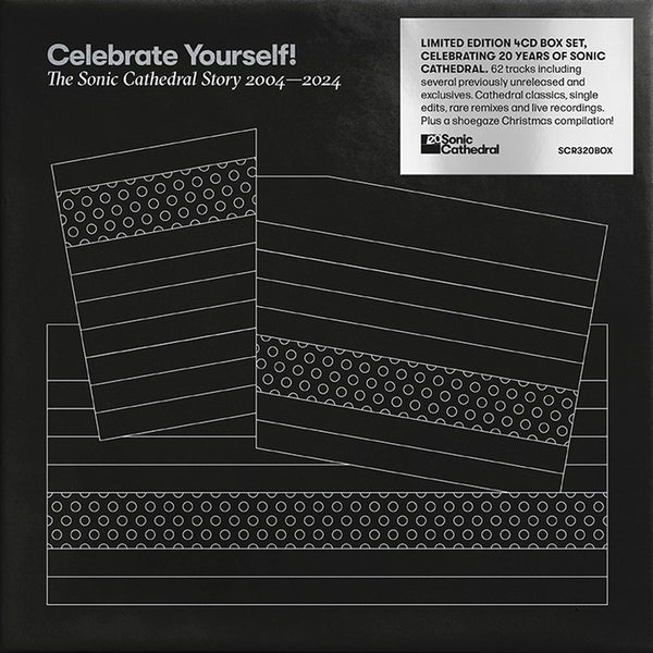 Various - Celebrate Yourself! The Sonic Cathedral Story 2004-2024