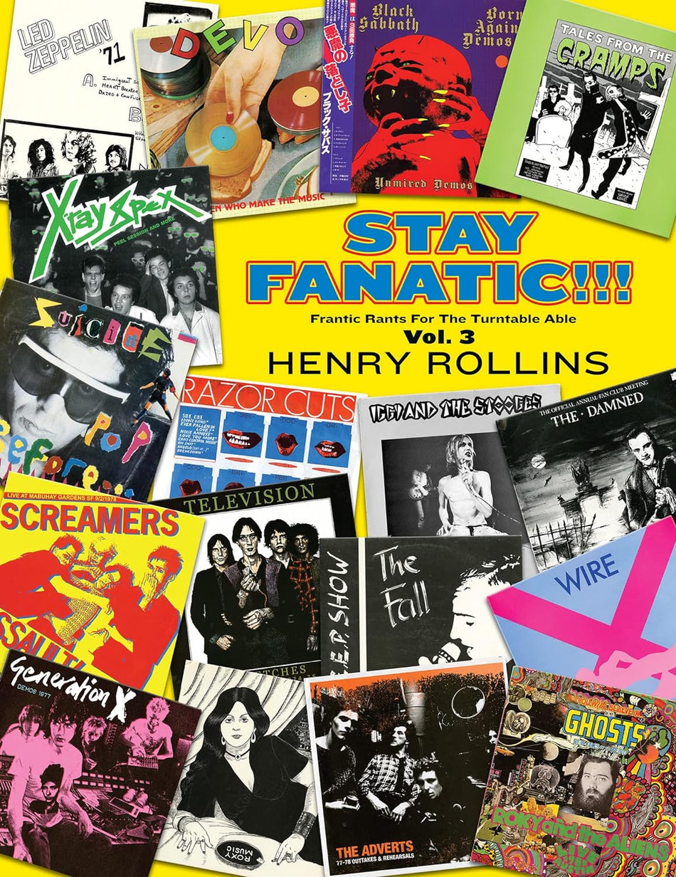 Stay Fanatic!!! Frantic Rants For The Turntable Able Vol. 3 by Henry Rollins