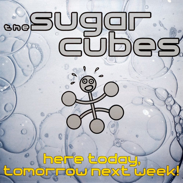 The Sugarcubes - Here Today, Tomorrow, Next Week!