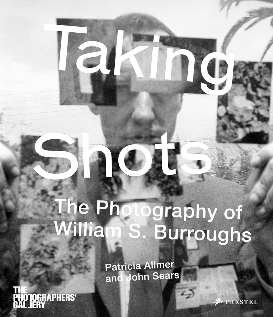 Taking Shots: The Photography of William S. Burroughs [Hardcover]