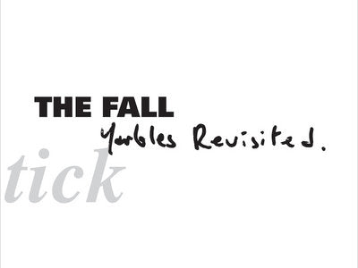 The Fall - Schtick (Yarbles Revisited)