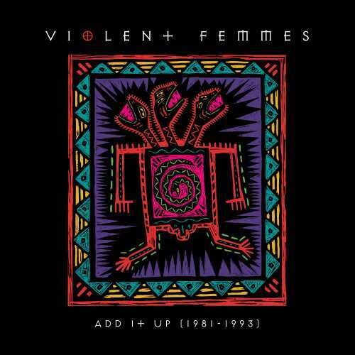 Violent Femmes - Add It Up (1981-1993)