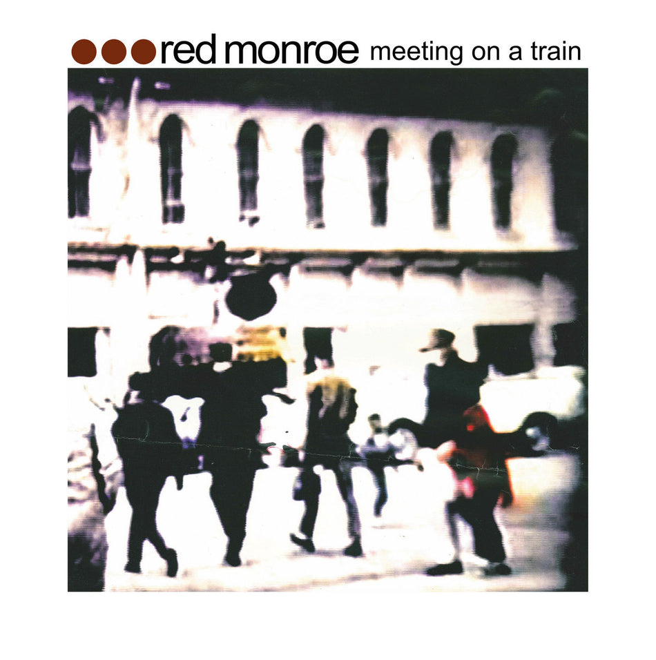 Red Monroe - Meeting On A Train [20th Anniversary Deluxe]
