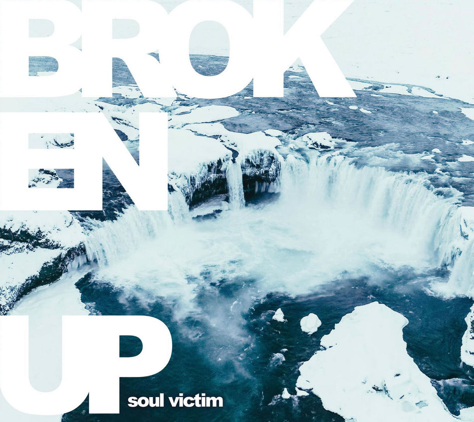 Broken Up - Soul Victim