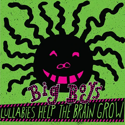 Big Boys - Lullabies Help The Brain Grow