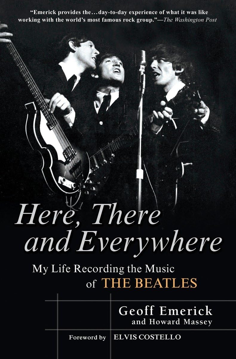 Here, There and Everywhere: My Life Recording the Music of the Beatles by Geoff Emerick [Paperback]