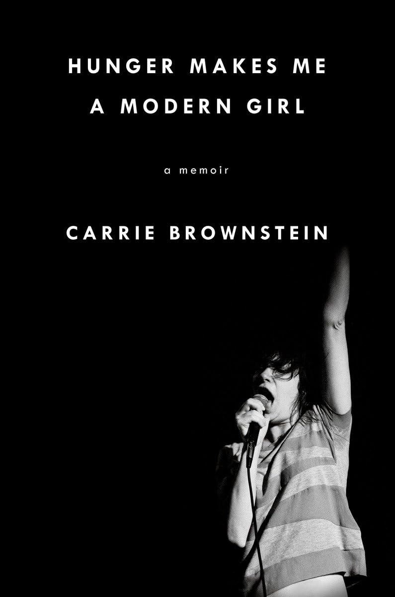 Hunger Makes Me A Modern Girl by Carrie Brownstein [SIGNED - Hardcover]