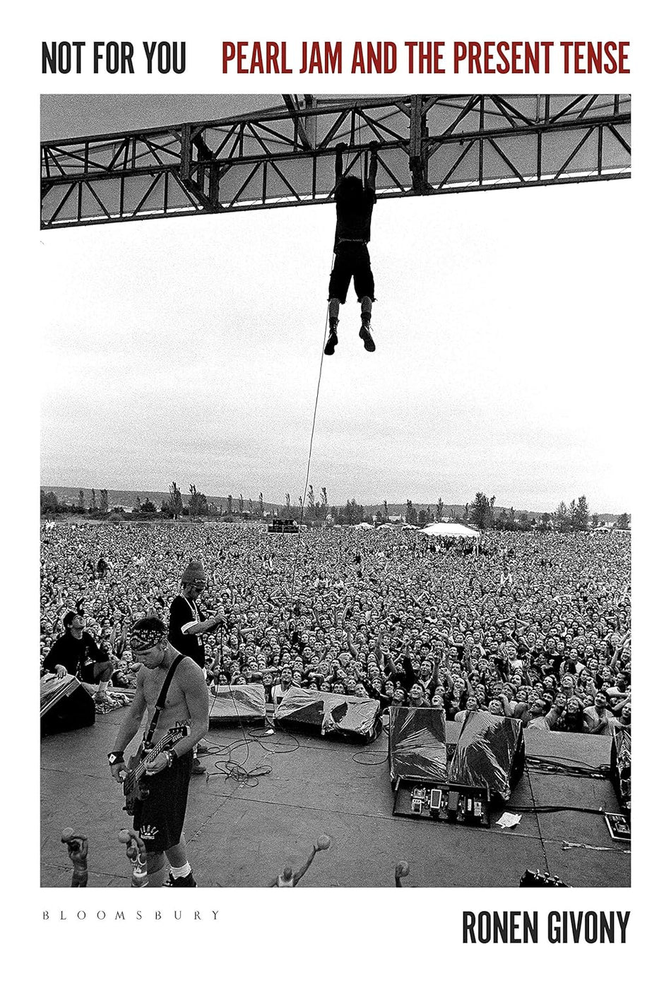 Not For You: Pearl Jam and the Present Tense by Ronen Givony [Hardcover]