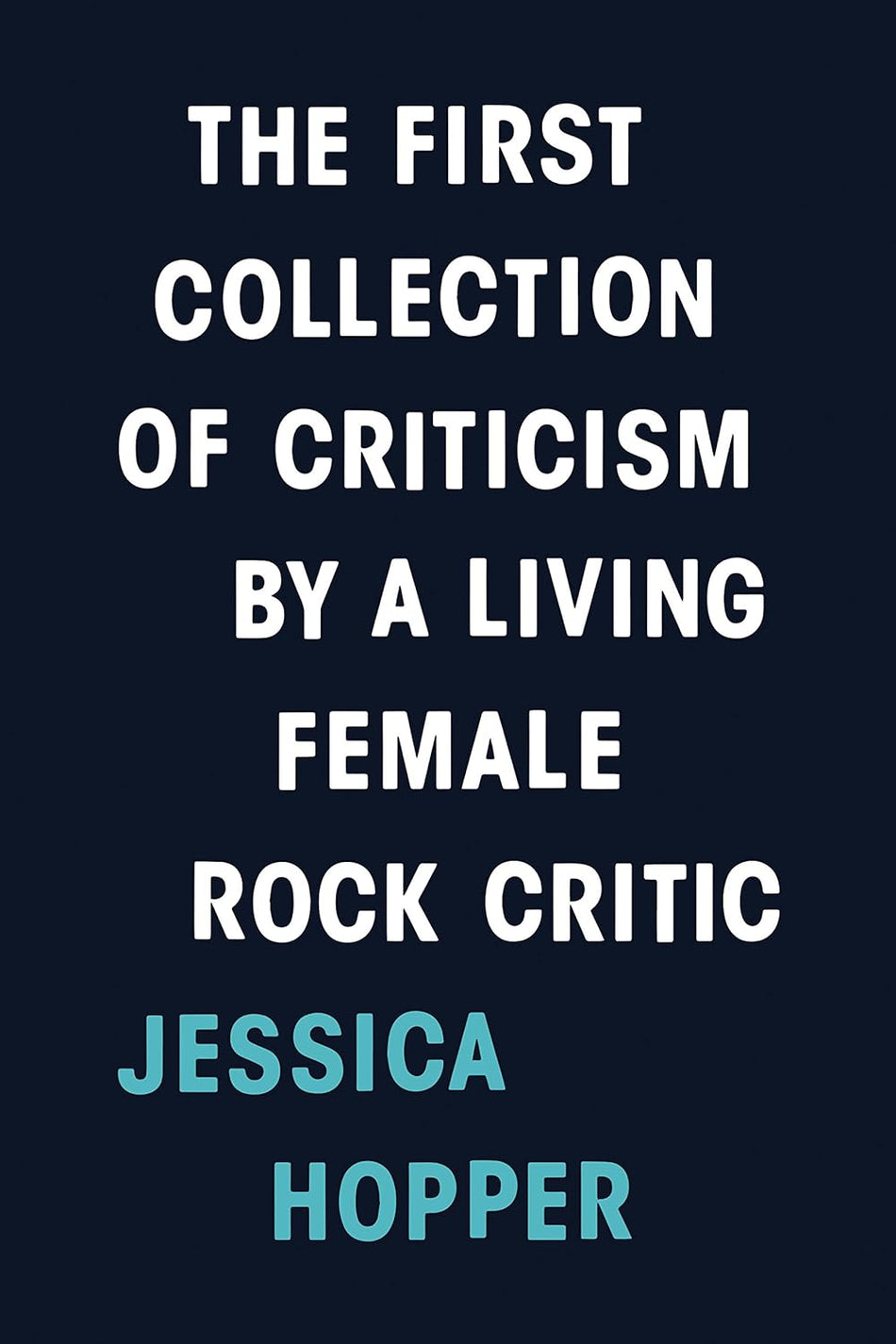 The First Collection of Criticism By A Living Female Rock Critic by Jessica Hopper [SIGNED - Paperback]