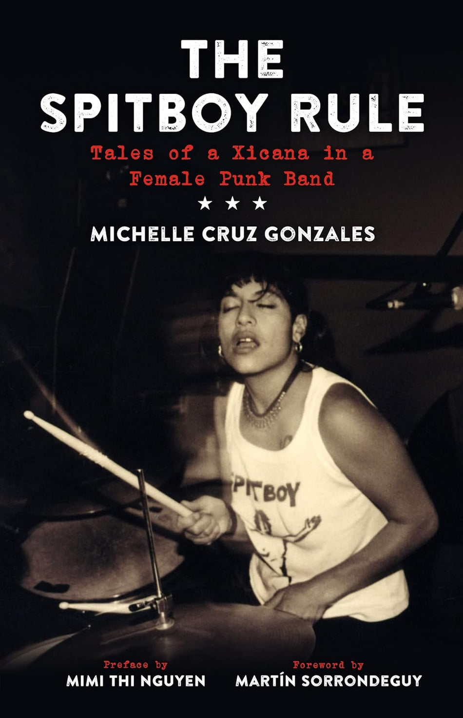 The Spitboy Rule: Tales of a Xicana in a Female Punk Band by Michelle Cruz Gonzales [Paperback]