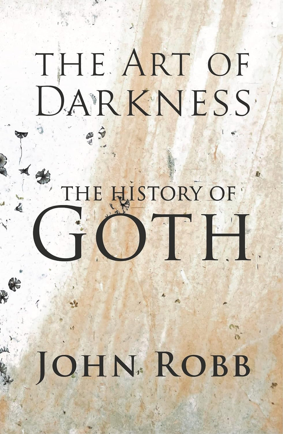 The Art of Darkness: The History of Goth by John Robb [Paperback]