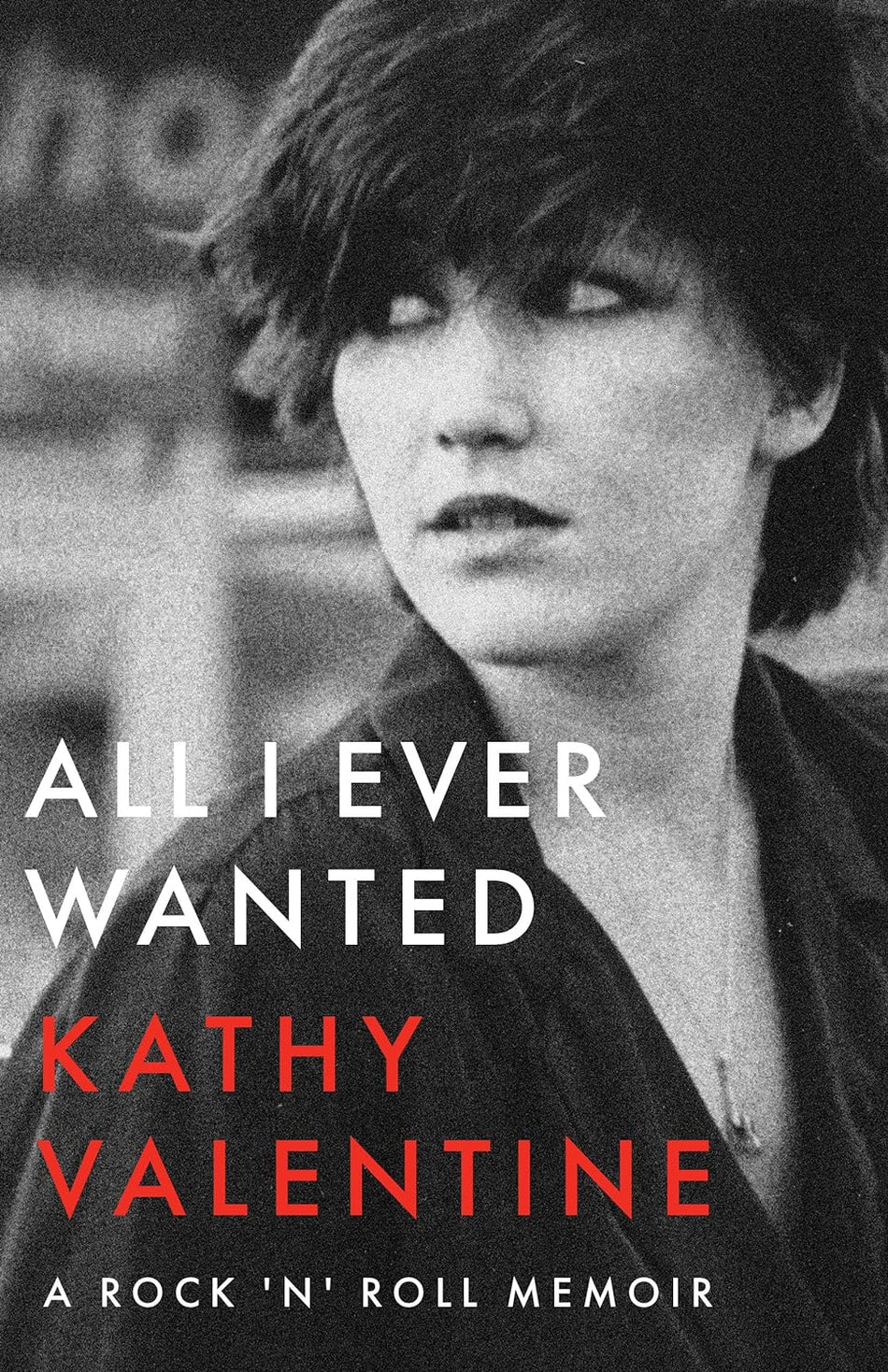 All I Ever Wanted by Kathy Valentine [Hardcover]