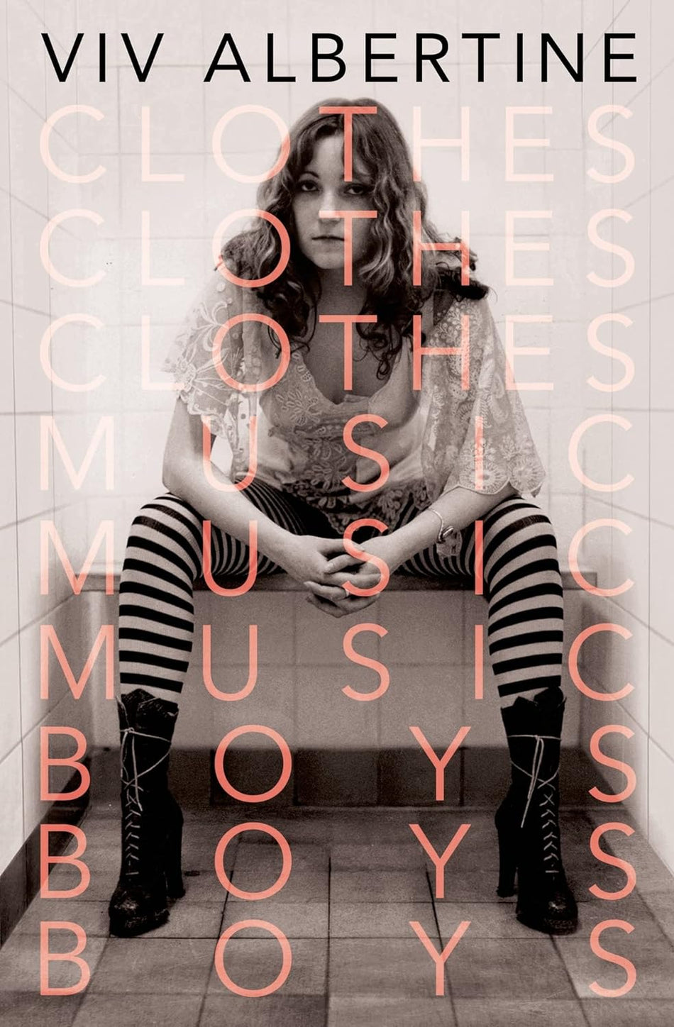 Clothes, Clothes, Clothes. Music, Music, Music. Boys, Boys, Boys. by Viv Albertine [Hardcover]