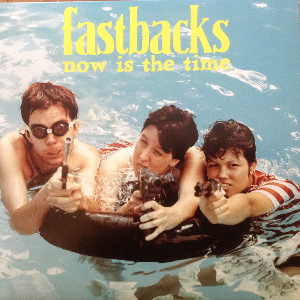 Fastbacks - Now Is The Time [No Threes Records]