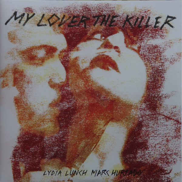 Lydia Lunch, Marc Hurtado - My Lover The Killer '16 US