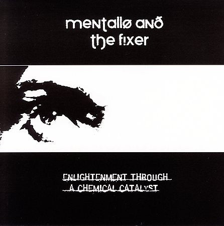 Mentallo and The Fixer - Enlightenment Through A Chemical Catalyst